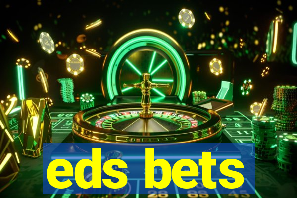 eds bets